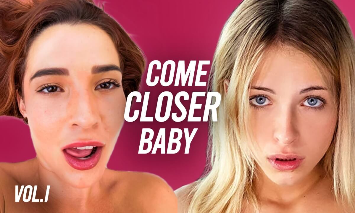 COME CLOSER BABY – Vol 1. Closeup Missionary & Cowgirl Compilation