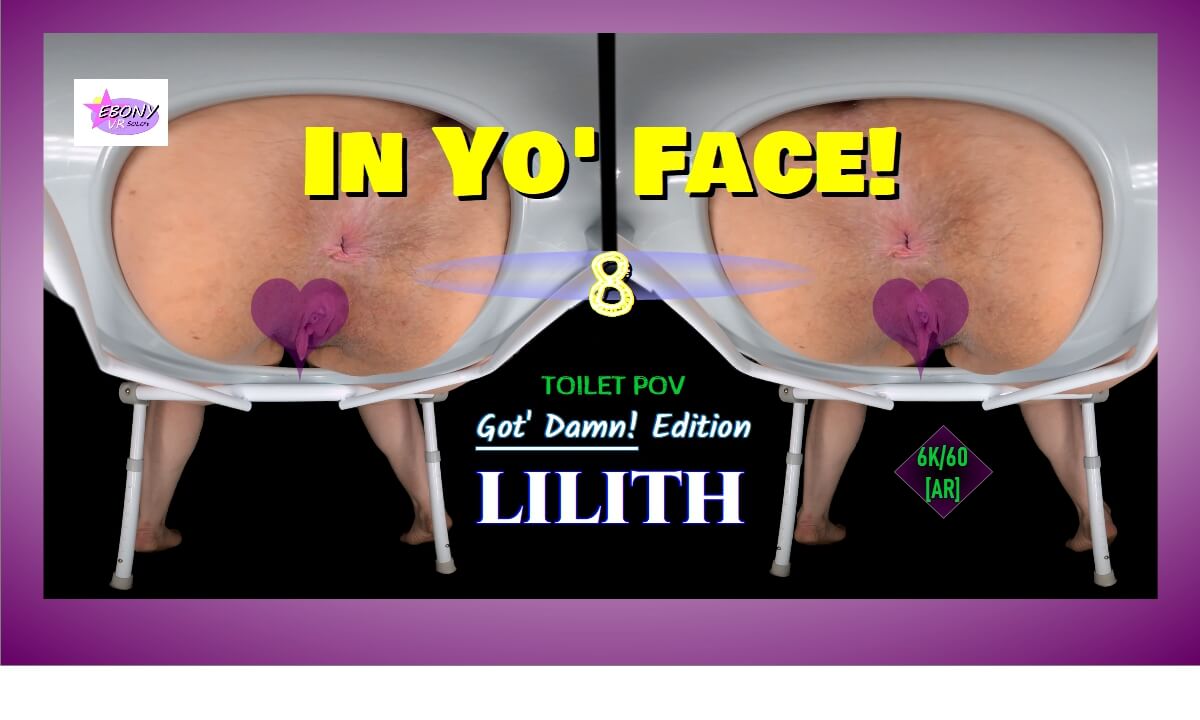 In Yo’ Face! Vol. 8- Latina TOILET POV – BBW Lilith Ass