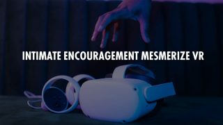 Intimate Encouragement Mesmerize VR