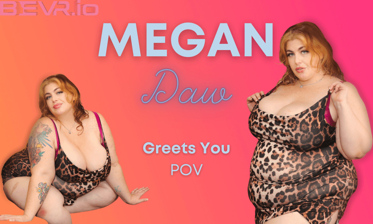 Megan Greets You