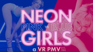 NEON GIRLS – PINK VS BLUE – a VR PMV