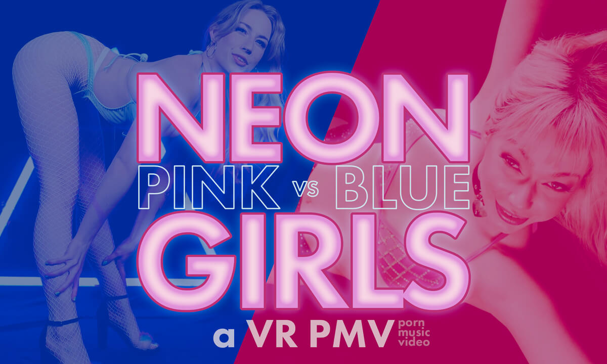 NEON GIRLS – PINK VS BLUE – a VR PMV