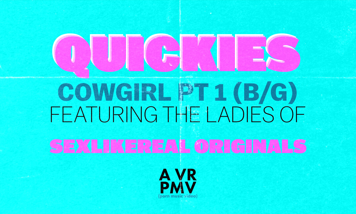 Quickies – Cowgirl Pt 1 (B/G) – A VR PMV