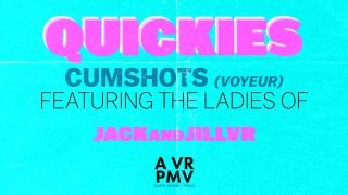 Quickies – Cumshots (Voyeur) – A VR PMV