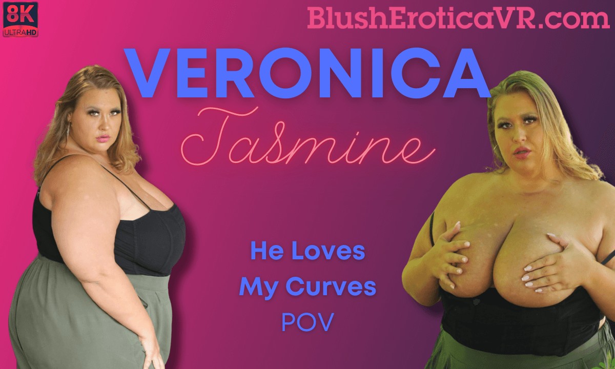Veronica Jasmine – He Loves My Curves