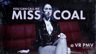 YOU CAN CALL ME MISS COAL – a VR PMV