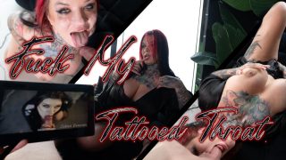 Fuck My Tattooed Throat!