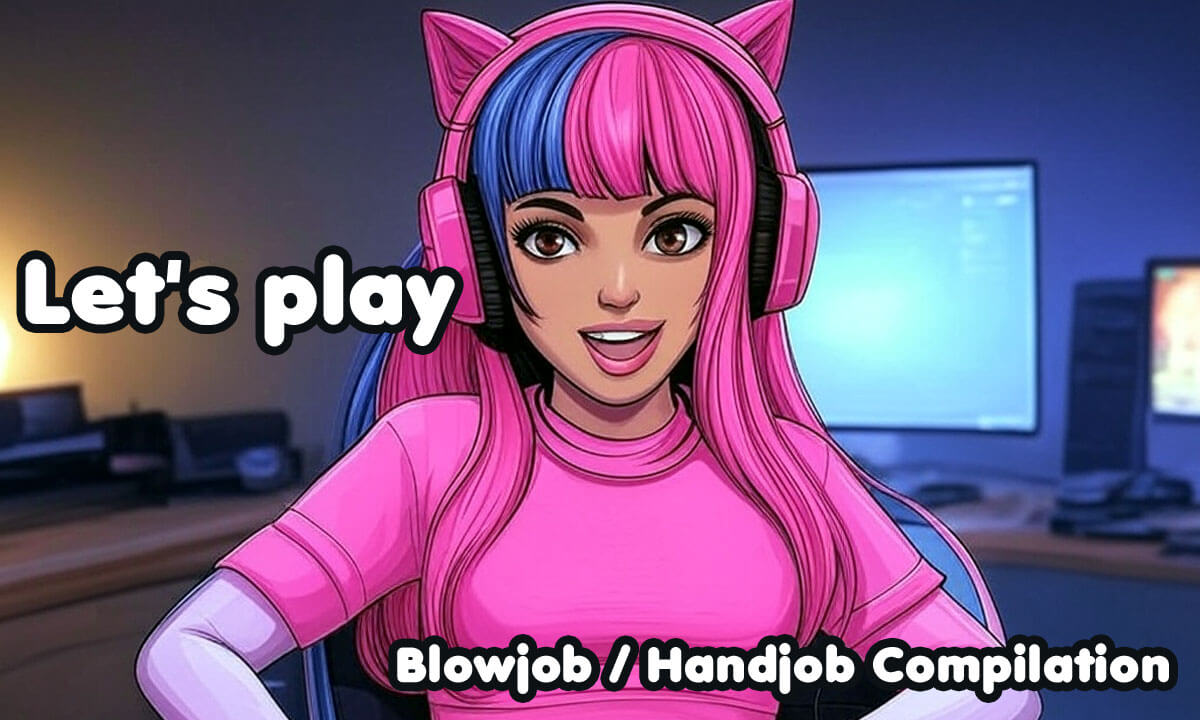 Let’s play – Blowjob / Handjob – Compilation [2 Minutes Editon]