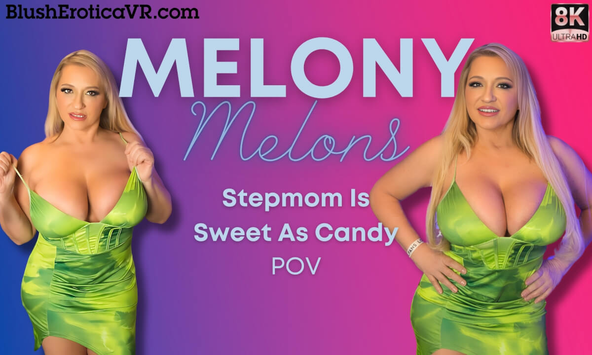 Melony Melons – Stepmom is Sweet as Candy