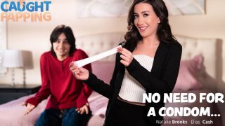 No Need For A Condom…