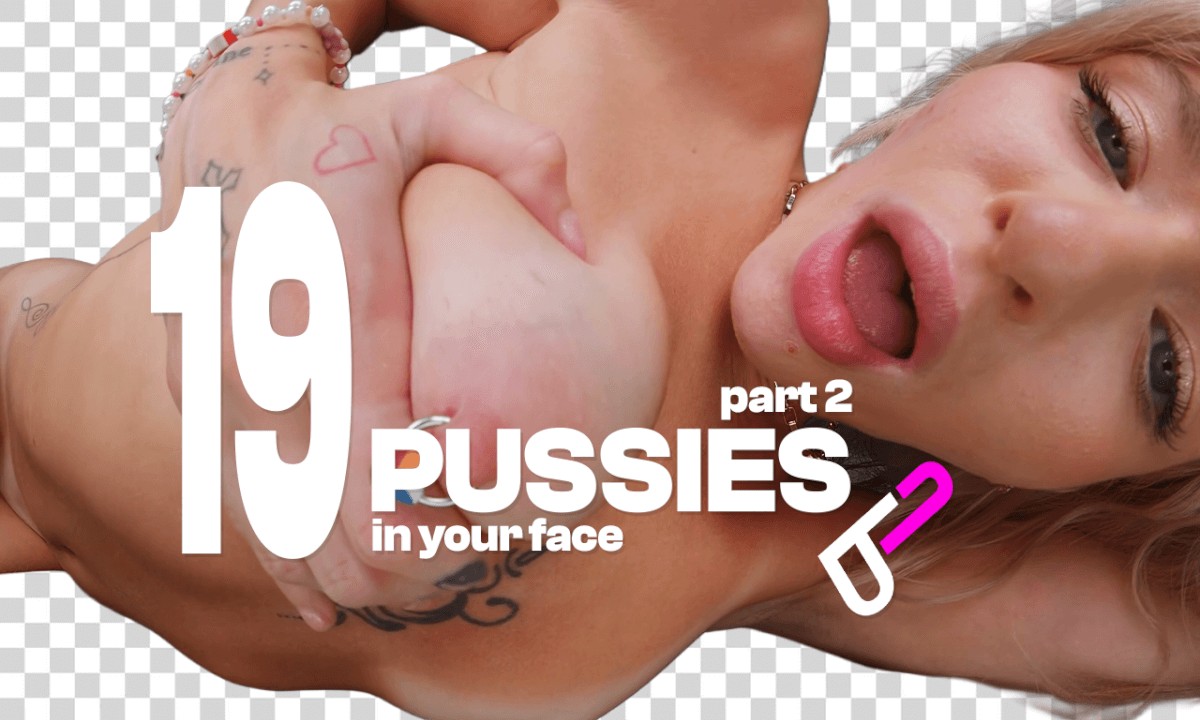 19 Pussies In Your Face | Part 2 |Close Up Compilation | VR Compilation by Private Jet