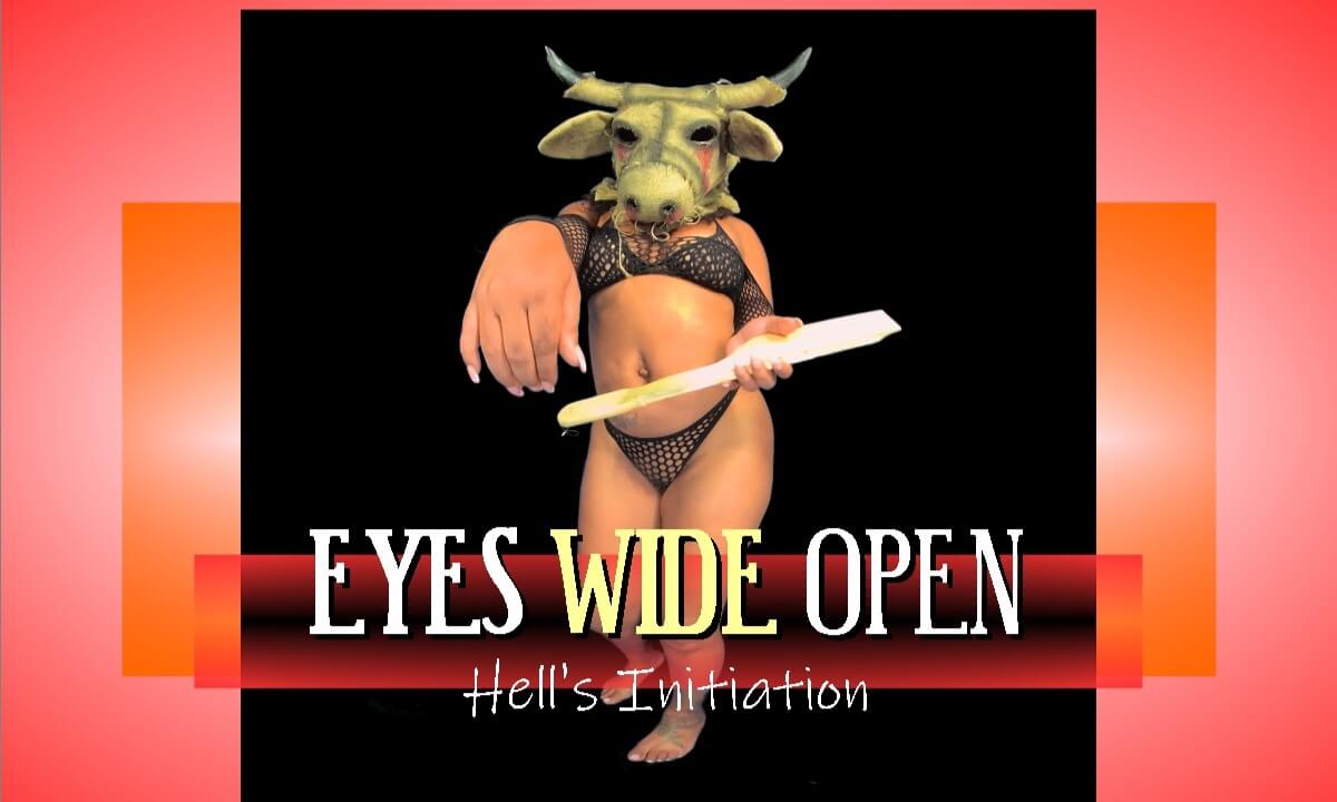 Eyes Wide Open – Hell’s Initiation – Domination & “P” Submission