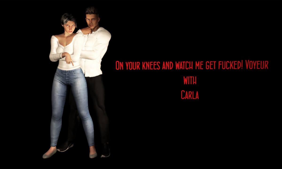 FVR – 7 – On Your Knees And Watch Me Get Fucked! – Carla – Voyeur