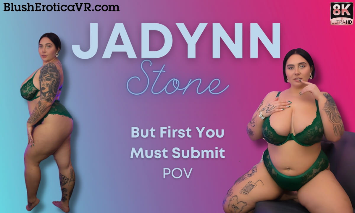 Jadynn Stone – But First You Must Submit