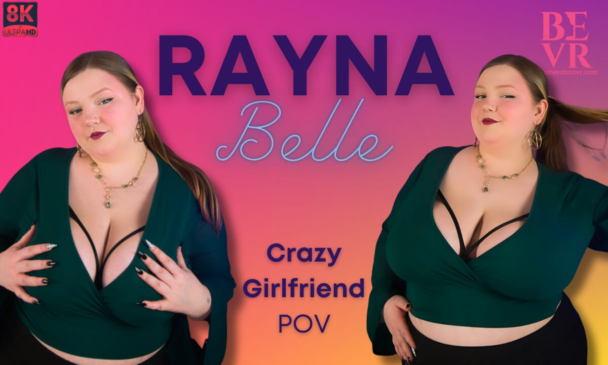 Rayna Belle – Crazy Girlfriend