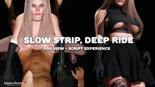 Slow Strip, Deep Ride