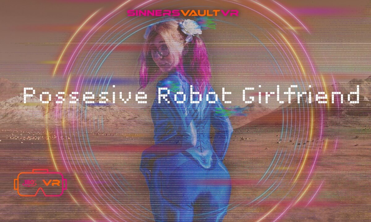 GirlBot Div – Possessive Robot Girlfriend