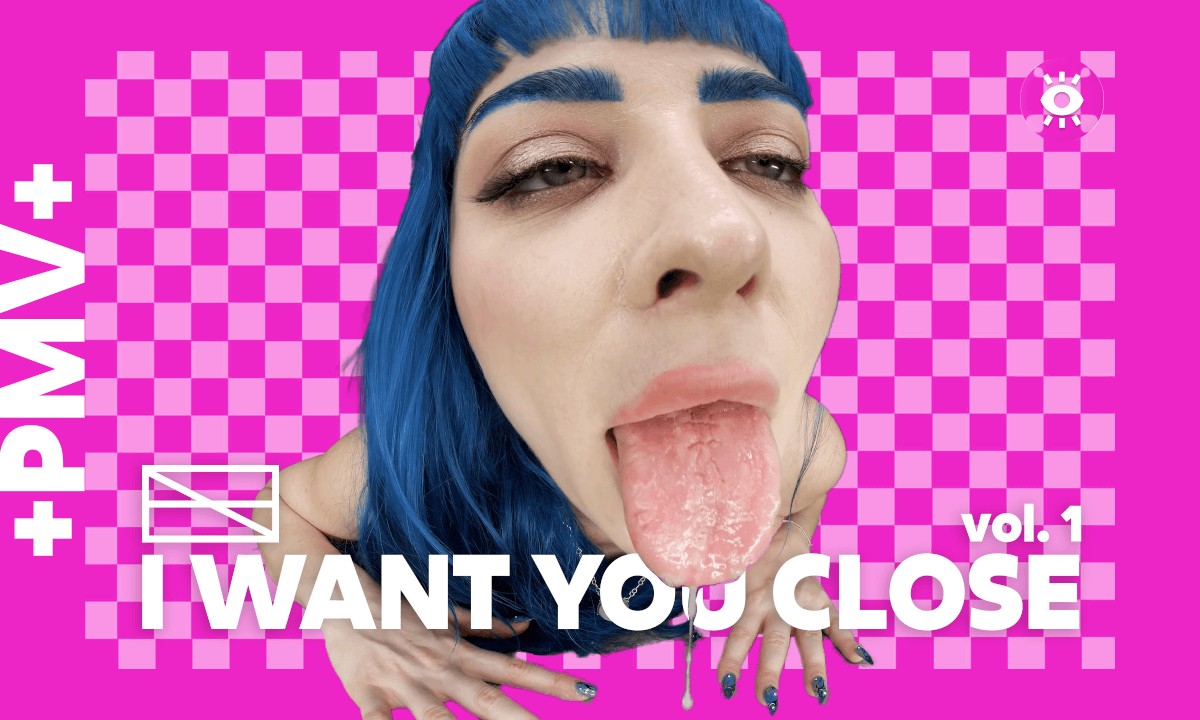 +PMV+ “I Want You Close” Vol. 1 – Close Up Compilation