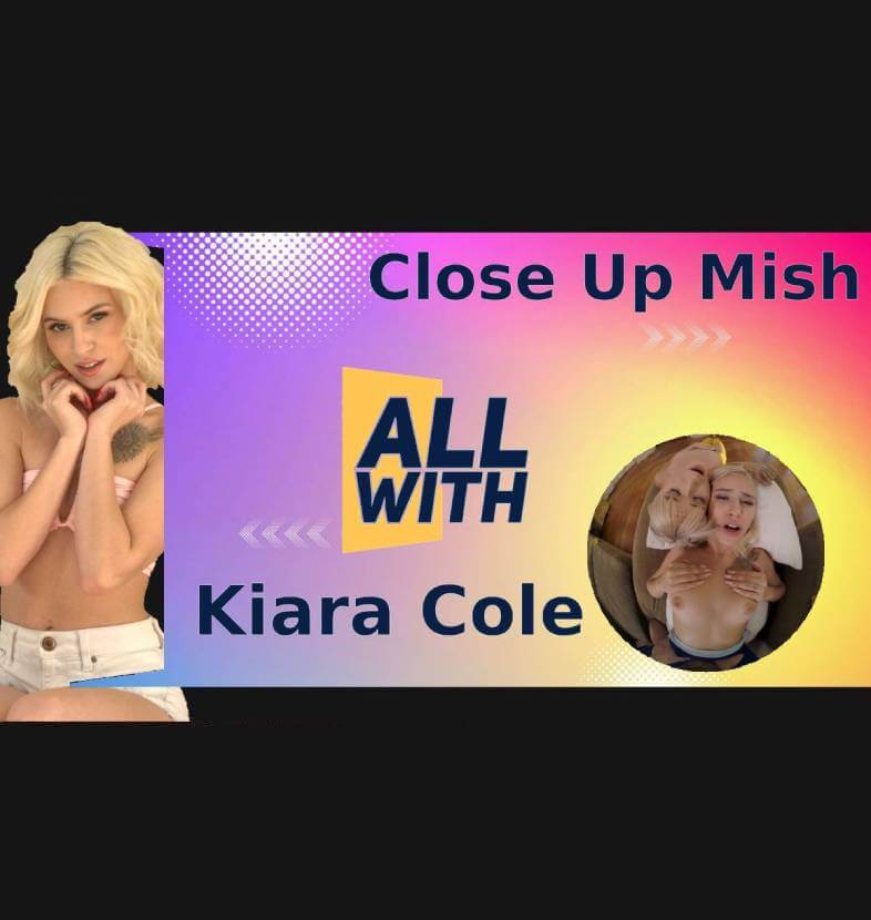 All Close Up Mish With Kiara Cole
