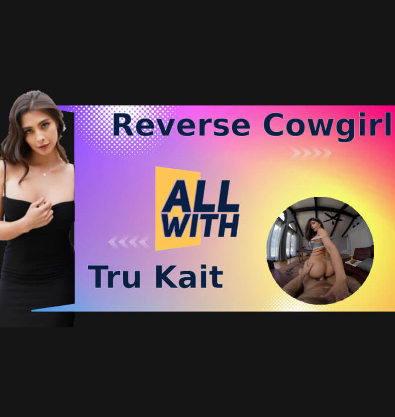 All Reverse Cowgirl With Tru Kait