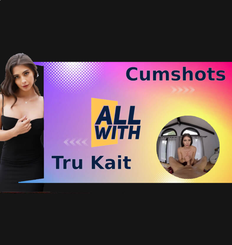 All Cumshots With Tru Kait