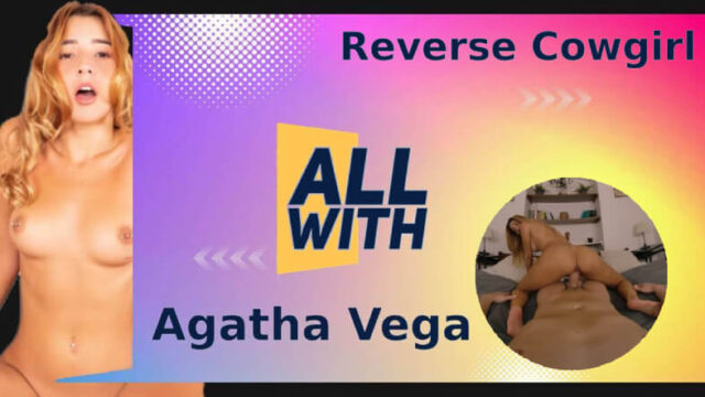 All Reverse Cowgirl With Agatha Vega