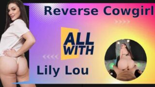 All Reverse Cowgirl With Lily Lou
