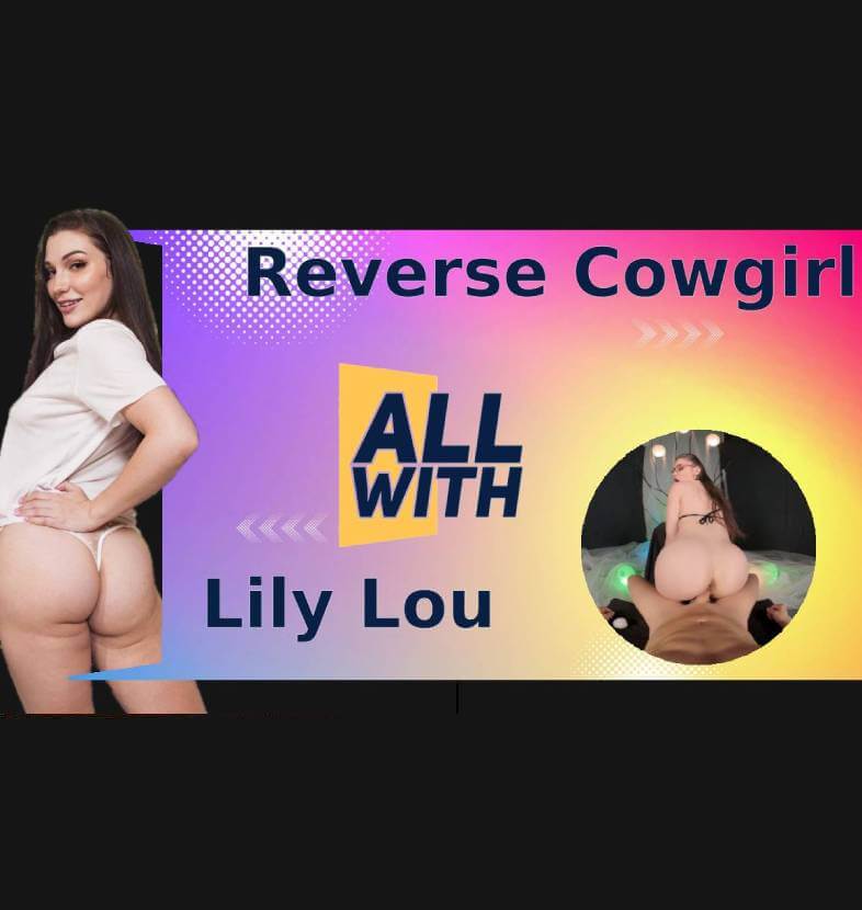 All Reverse Cowgirl With Lily Lou