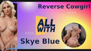 All Reverse Cowgirl With Skye Blue