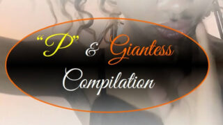 “P” & Giantess Compilation