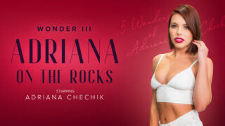 5 Wonders of Chechik: Adriana on the Rocks