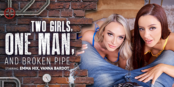 Two Girls, One Man, and Broken Pipe