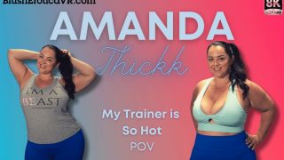 Amanda Thickk – My Trainer is So Hot