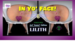 In Yo’ Face! Vol. 8- Latina TOILET POV – BBW Lilith Ass