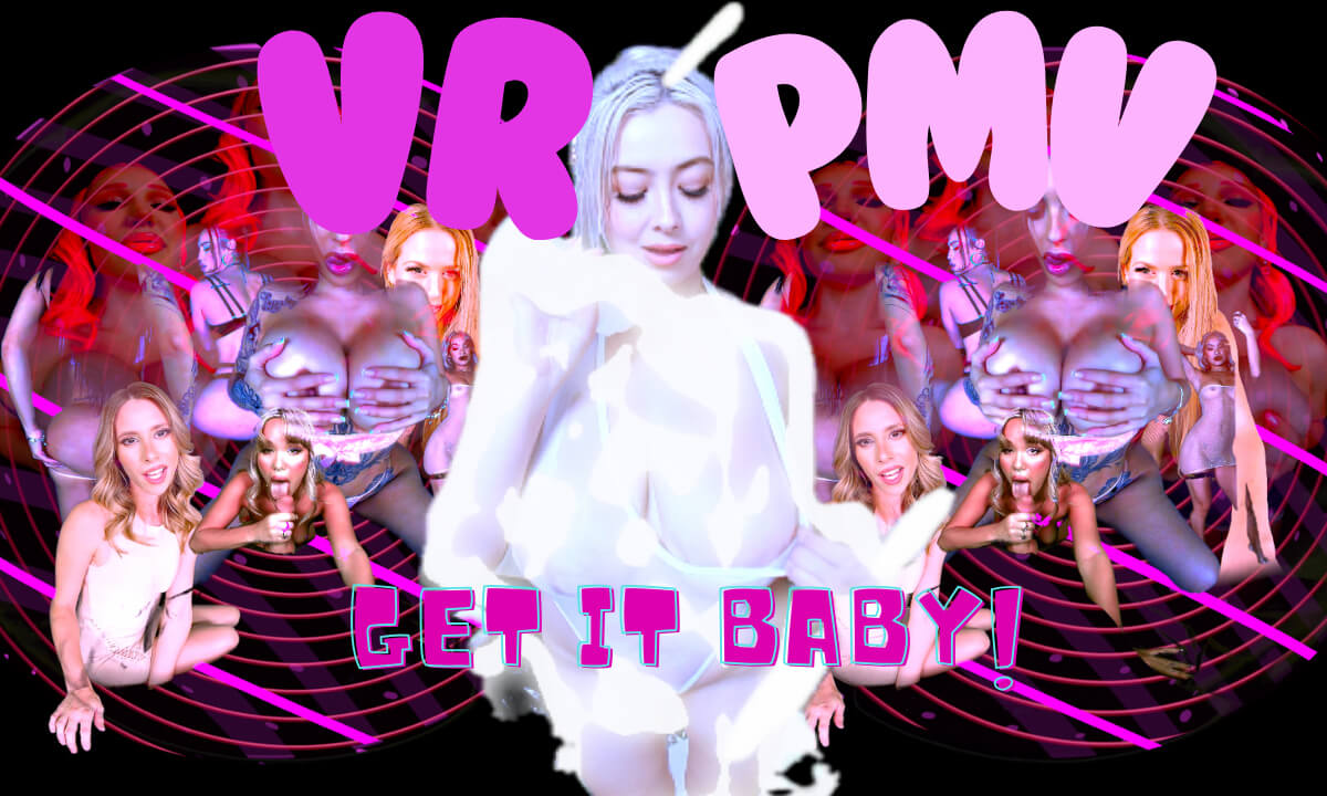 [VR PMV] Get It Baby!