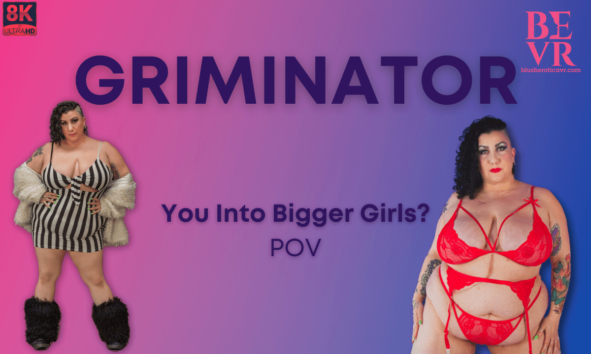 You Into Bigger Girls?